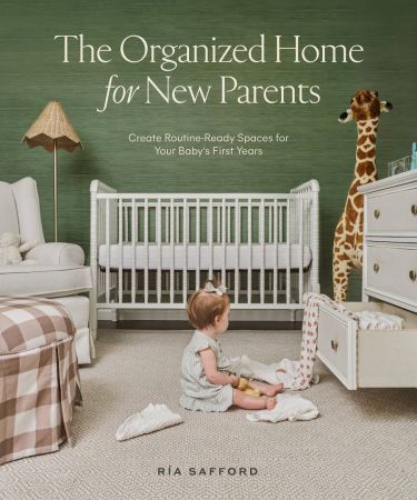 The Organized Home for New Parents: Create Routine-Ready Spaces for Your Baby's First Years Th_eyi10
