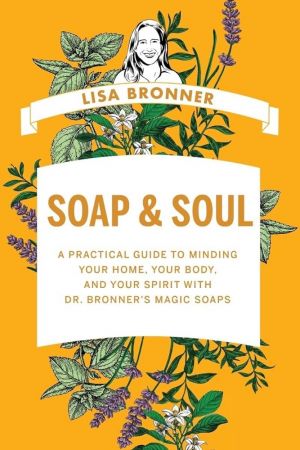 Soap & Soul: A Practical Guide to Minding Your Home, Your Body, and Your Spirit with Dr. Bronner's Magic Soaps Th_grt10