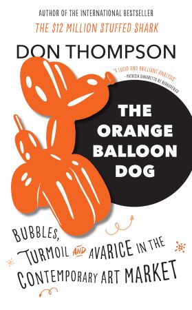 The Orange Balloon Dog: Bubbles, Turmoil and Avarice in the Contemporary Art Market Th_ixf10