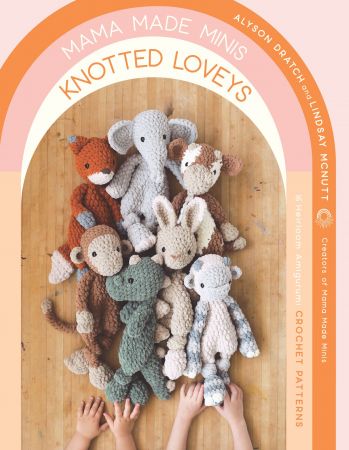 Mama Made Minis Knotted Loveys: 16 Heirloom Amigurumi Crochet Patterns Th_ud710