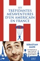[Marx, Sébastien] Les trépidantes aventures d'un américain en France  616wqr10