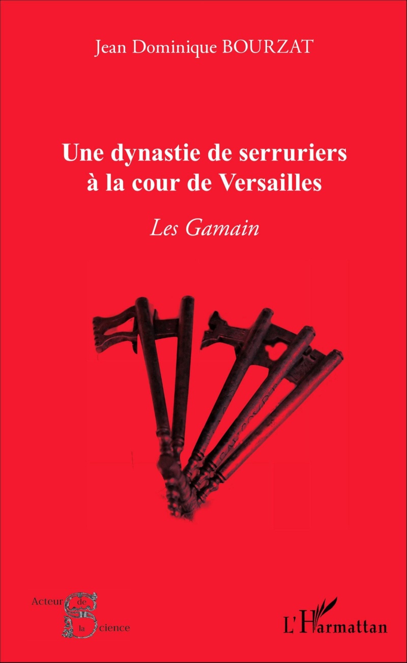 Bourzat - Les Gamain, une dynastie de serruriers à la cour de Versailles. De Jean-Dominique Bourzat 97823410