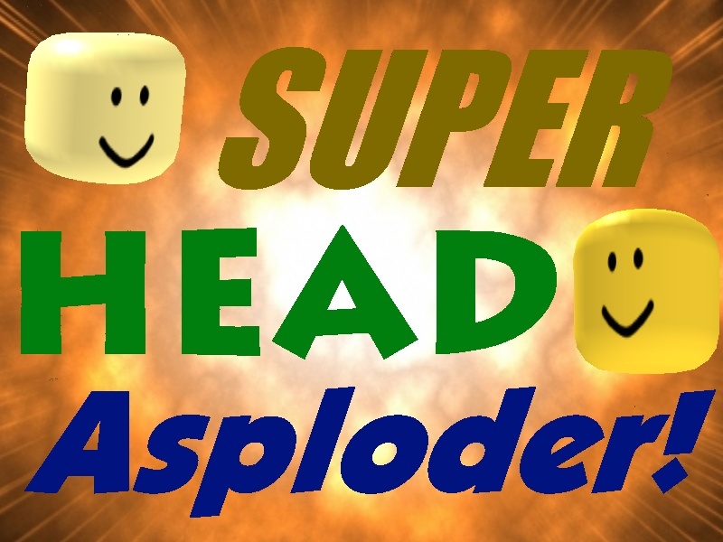 Should i make an add for the Super Head Asploder? Super_10