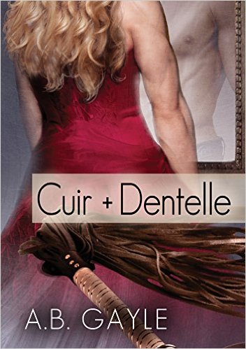 Contraires qui s'attirent : tome 2 : cuir + dentelle (A.B. Gayle) 51aqkr10