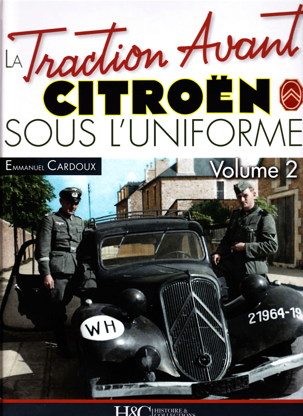 La traction Avant CITROEN sous l'uniforme  ( Volume 2 )       Editions H&C Im000043