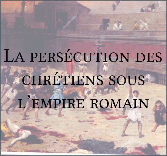 La persécution des chrétiens sous l’empire romain La_per10