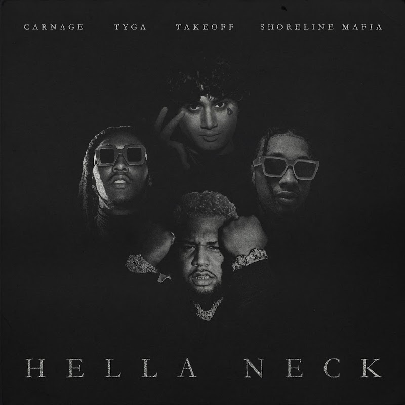 Carnage-Hella_Neck_(feat_Tyga_Shoreline_Mafia_and_Takeoff)-SINGLE-WEB-2020-ENRAGED 00-car16