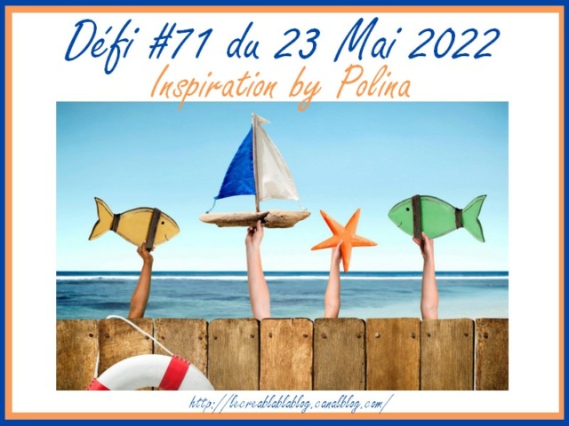 Défi #71 - Inspiration - du 23/05/2022 par Polina Dzofi278