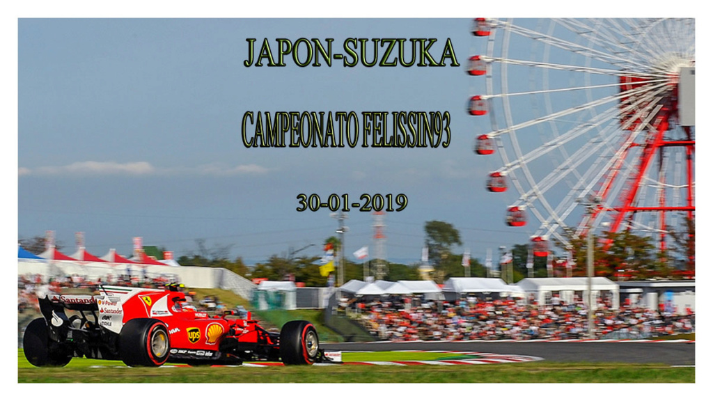 F1 2018 * CAMPEONATO FELISIN93 * CONFIRMACIÓN DE ASISTENCIA AL G P DE JAPON-SUZUKA * MIERCOLES  - 30-01 - 2019 A LAS 22:30 HORA MADRID. Gg10