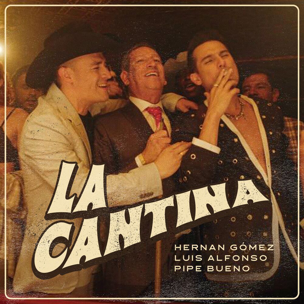 Hernán Gómez, Luis Alfonso & Pipe Bueno - La Cantina (Remix)(Mp3)(2023) Hernze10