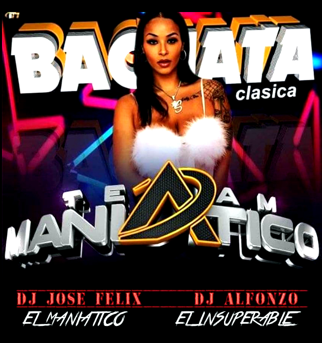 TEAM MANIATICO - BACHATA CLASICA (DJ JOSE FELIX_DJ ALFONZO) Team_m21