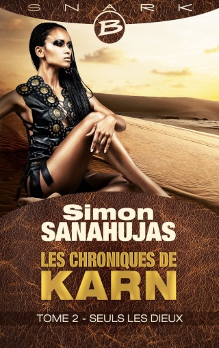 LES CHRONIQUES DE KARN (Tome 2) SEULS LES DIEUX de Simon Sanahujas 1603-k10