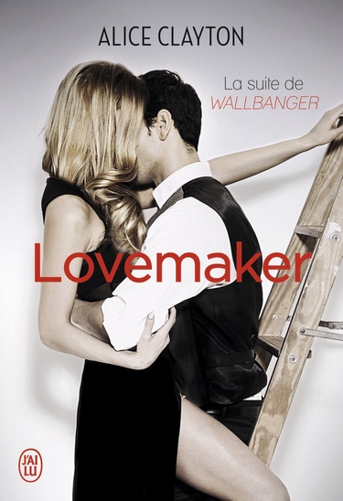 Cocktail (Wallbanger) - Tome 2 : Lovemaker de Alice Clayton Lovema10