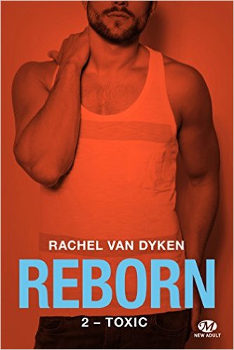 Reborn - Tome 2 : Toxic de Rachel Van Dyken Reborn10