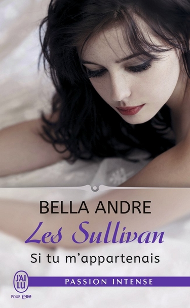 Les Sullivan - Tome 5 : Si tu m'appartenais de Bella Andre Sulliv10