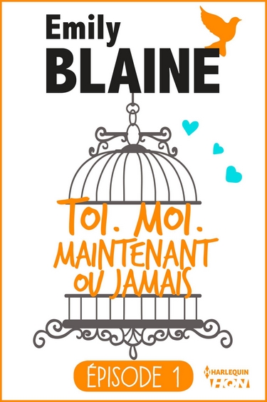 Épisode 1 : Toi, moi, maintenant ou jamais d'Emily Blaine Toi_mo10