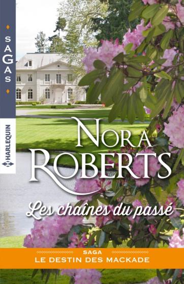 ROBERTS Nora - LES DESTINS DES MACKADE - Tome 3 : Les chaînes du passé Nora10