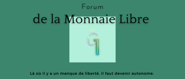 Le forum de la Monnaie Libre