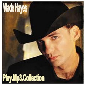 Wade Hayes - Discography Wade_h17