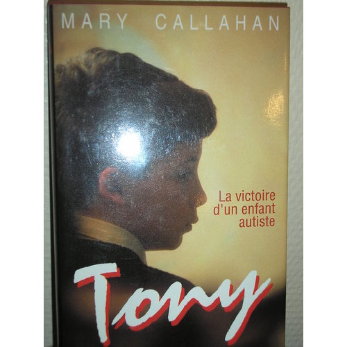 Tony, la victoire d'un enfant autiste Mary Callahan 34921010