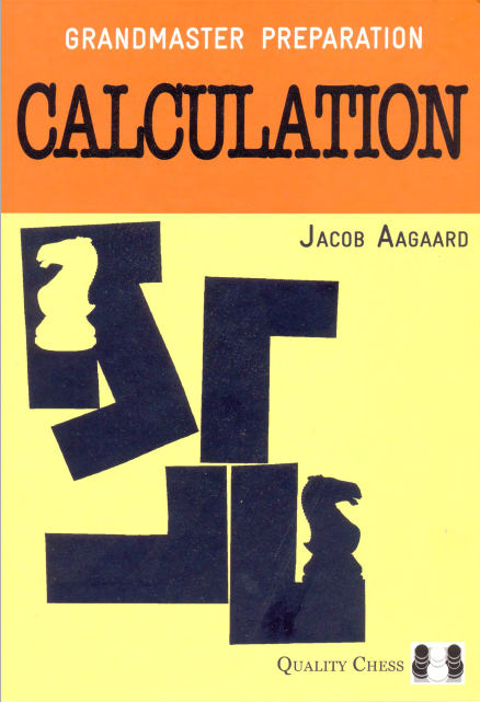  Jacob Aagaard - Grandmaster Preparation_ Calculation - 2013 1114