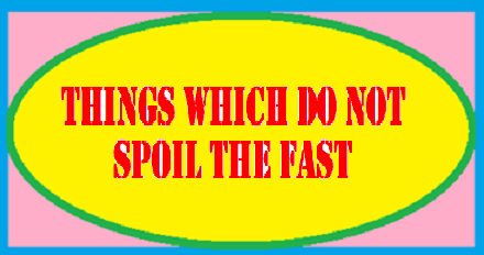 THINGS WHICH DO NOT SPOIL THE FAST  Ocia1209