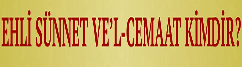 EHLİ SÜNNET VE’L-CEMAAT KİMDİR? Uned11