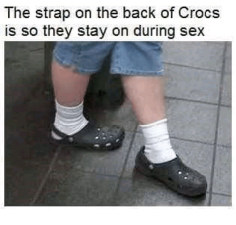 Do you leave your Crocs on for sex?