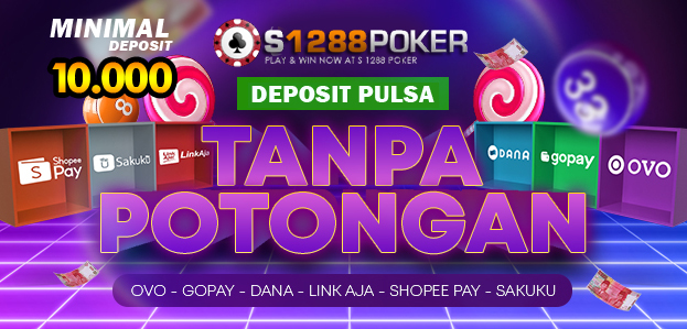 S1288poker Deposit Pulsa Tanpa Potongan dan Dapatkan Freebet Banner11