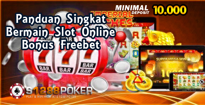 Panduan Singkat Bermain Slot Online Bonus Freebet Ote10