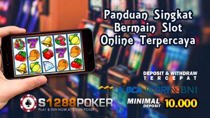 Panduan Singkat Bermain Slot Online Terpercaya Pjg-6710