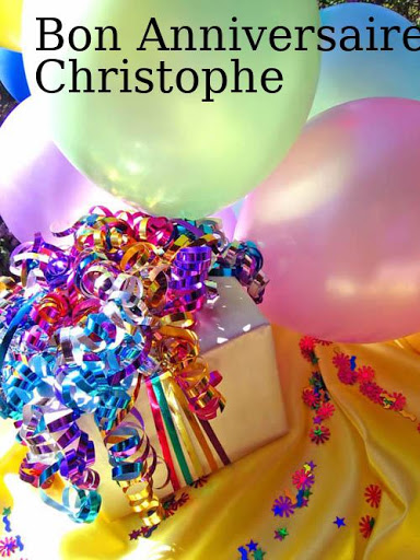Joyeux Anniversaire Christophe Chriscm Joyeux Anniversaire Christophe Chriscm