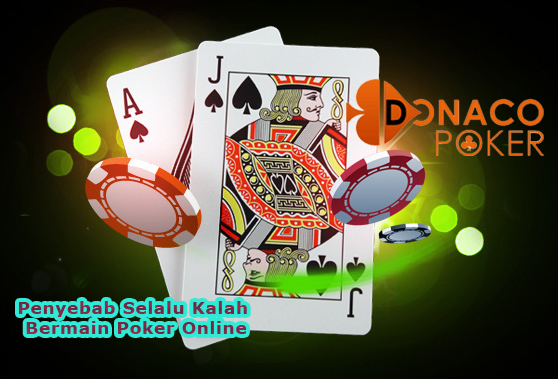 Penyebab Selalu Kalah Bermain Poker Online Rungka11