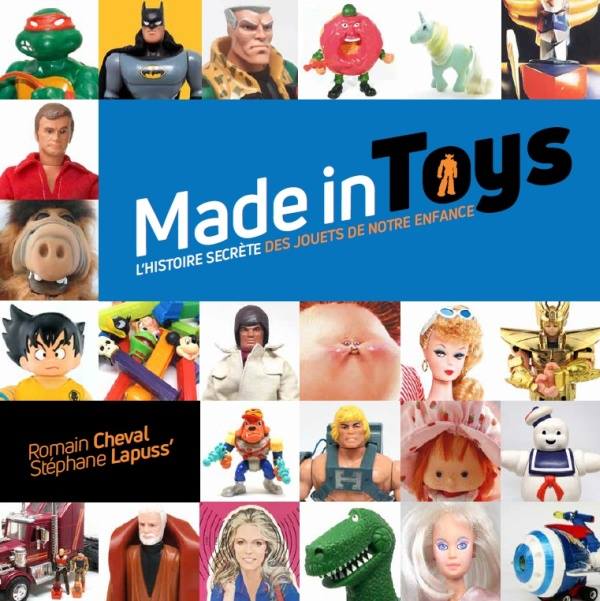 [LIVRE] Made in Toys : l'histoire secrète des jouets de notre enfance 40387810