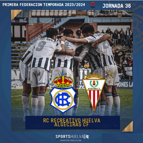 PRIMERA FEDERACION TEMPORADA 2023/2024 JORNADA 36 RECREATIVO-ALGECIRAS CF (POST OFICIAL) 06248