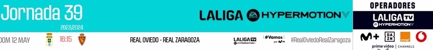 LIGA HYPERMOTION TEMPORADA 2023/2024 JORNADA 39 REAL OVIEDO-REAL ZARAGOZA (POST OFICIAL) 07363