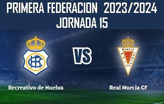 PRIMERA FEDERACION TEMPORADA 2023/2024 JORNADA 15 RECREATIVO-REAL MURCIA CF (POST OFICIAL) 10515