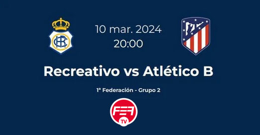 PRIMERA FEDERACION TEMPORADA 2023/2024 JORNADA 27 RECREATIVO-CLUB ATLETICO MADRID B (POST OFICIAL) 10717