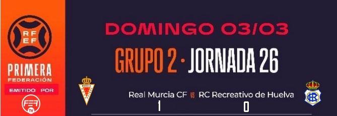 PRIMERA FEDERACION TEMPORADA 2023/2024 JORNADA 26 REAL MURCIA CF-RECREATIVO (POST OFICIAL) - Página 2 15287