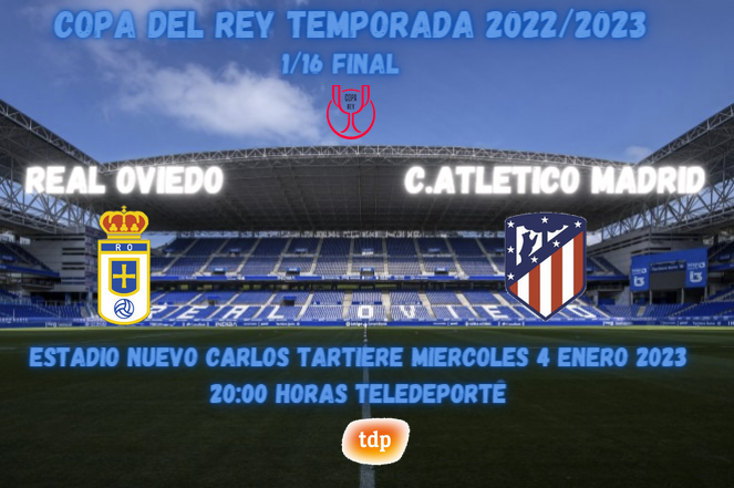 1 / 16º  COPA DEL REY TEMPORADA 2022/2023 REAL OVIEDO-CLUB ATLETICO MADRID (POST OFICIAL) 1859