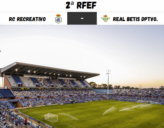 2ª RFEF GRUPO IV TEMPORADA 2022/2023 JORNADA 3 RECREATIVO-REAL BETIS DEPORTIVO (POST OFICIAL) 3313