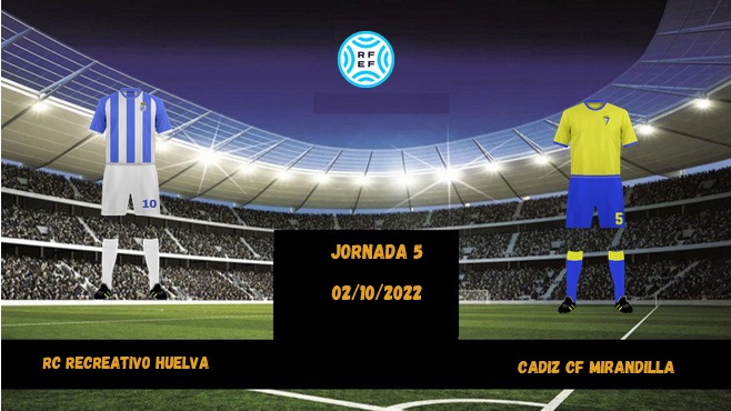 2ª RFEF GRUPO IV TEMPORADA 2022/2023 JORNADA 5 RECREATIVO-CADIZ CF MIRANDILLA (POST OFICIAL) 4414