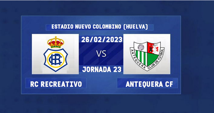 2ª RFEF GRUPO IV TEMPORADA 2022/2023 JORNADA 23 RECREATIVO-ANTEQUERA CF (POST OFICIAL) 5115