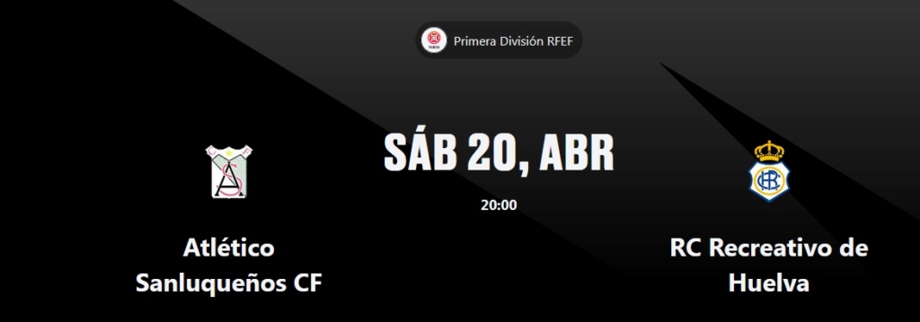 PRIMERA FEDERACION TEMPORADA 2023/2024 JORNADA 33 ATLETICO SANLUQUEÑO CF-RECREATIVO (POST OFICIAL) 53121