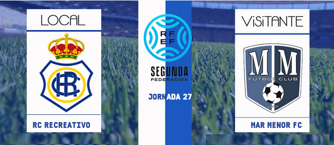 2ª RFEF GRUPO IV TEMPORADA 2022/2023 JORNADA 27 RECREATIVO-MAR MENOR FC (POST OFICIAL) 5918