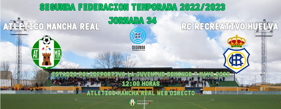 2ª RFEF GRUPO IV TEMPORADA 2022/2023 JORNADA 33 ATLETICO MANCHA REAL-RECREATIVO (POST OFICIAL) 6021