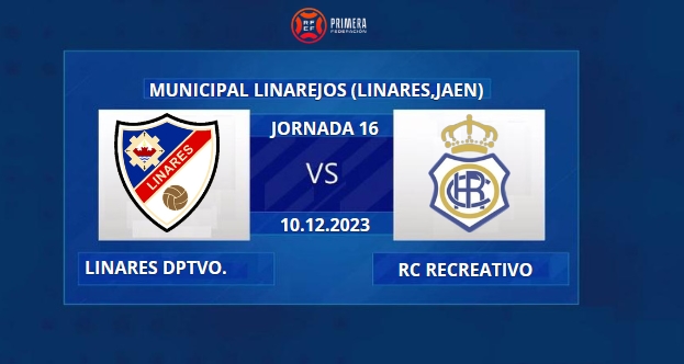 PRIMERA FEDERACION TEMPORADA 2023/2024 JORNADA 16 LINARES DEPORTIVO-RECREATIVO (POST OFICIAL) 7243