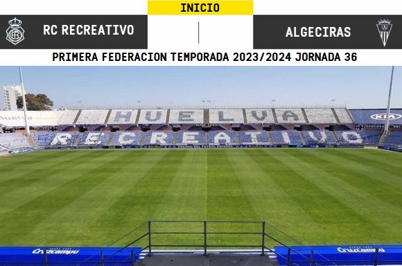 PRIMERA FEDERACION TEMPORADA 2023/2024 JORNADA 36 RECREATIVO-ALGECIRAS CF (POST OFICIAL) 9661