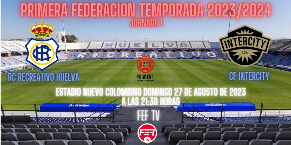 PRIMERA FEDERACION TEMPORADA 2023/2024  JORNADA 1 RECREATIVO-CF INTERCITY (POST OFICIAL) Scree188