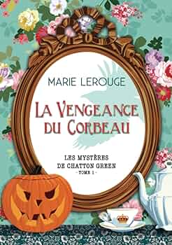 Les mystères de Chatton Green - tome 1 : La Vengeance du Corbeau de Marie Lerouge 717yfq10